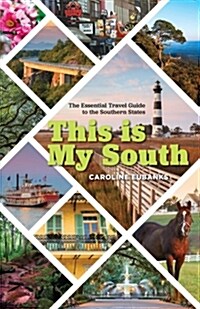 This Is My South: The Essential Travel Guide to the Southern States (Paperback)