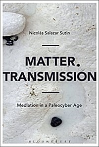 Matter Transmission: Mediation in a Paleocyber Age (Hardcover)