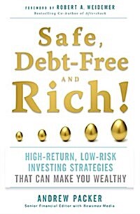 Safe, Debt-Free, and Rich!: High-Return, Low-Risk Investing Strategies That Can Make You Wealthy (Audio CD)