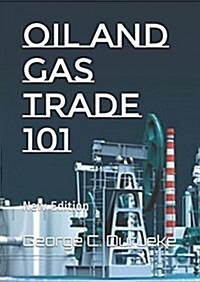 Oil and Gas Trade 101 (Paperback)