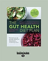 The Gut Health Diet Plan: Recipes to Restore Digestive Health and Boost Wellbeing (Large Print 16pt) (Paperback)