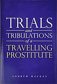 Trials and Tribulations of a Travelling Prostitute (Hardcover)