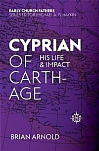 Cyprian of Carthage : His Life and Impact (Paperback, Revised ed)