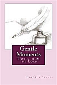 Gentle Moments: Notes from the Lord (Paperback)