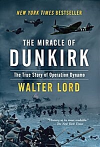 The Miracle of Dunkirk: The True Story of Operation Dynamo (Hardcover)