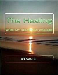 The Healing: When My Heart Was Younger (Paperback)