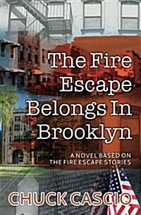 The Fire Escape Belongs in Brooklyn: A Novel Based on the Fire Escape Stories (Paperback)