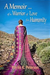 A Memoir of a Warrior of Love for Humanity (Paperback)