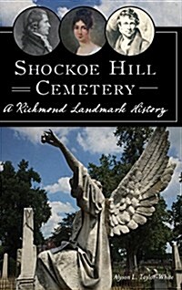 Shockoe Hill Cemetery: A Richmond Landmark History (Hardcover)