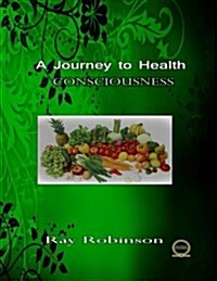 A Journey to Health Consciousness (Paperback)