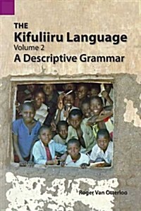 The Kifuliiru Language, Volume 2: A Descriptive Grammar (Paperback)