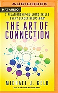 The Art of Connection: 7 Relationship-Building Skills Every Leader Needs Now (MP3 CD)