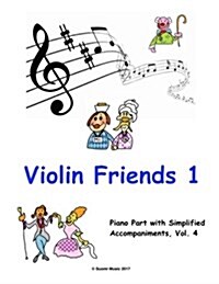 Piano Part to Violin Friends 1: Accompaniment for the Violin Friends 1 (Paperback)