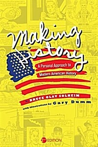 Making History: A Personal Approach to Modern American History (Paperback)