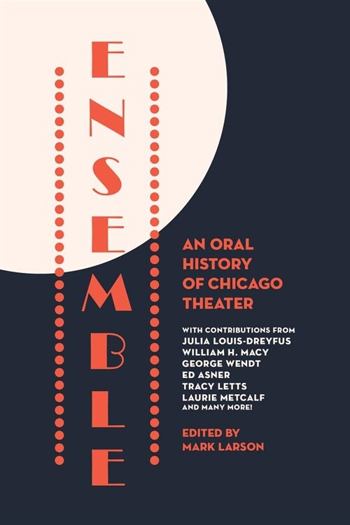 Ensemble: An Oral History of Chicago Theater (Hardcover)