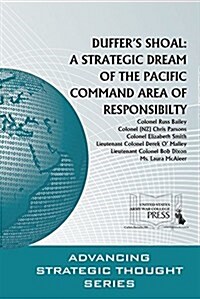 Duffers Shoal: A Strategic Dream of the Pacific Command Area of Responsibility: A Strategic Dream of the Pacific Command Area of Responsibility (Paperback)