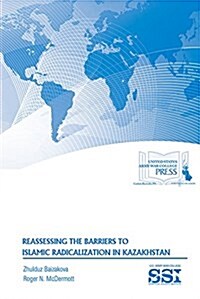 Reassessing the Barriers to Islamic Radicalization in Kazakhstan (Paperback)