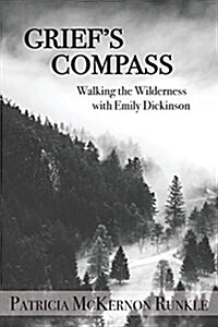 Griefs Compass: Walking the Wilderness with Emily Dickinson (Paperback)
