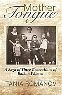 Mother Tongue: A Saga of Three Generations of Balkan Women (Paperback)