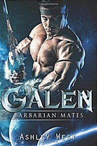 Galen: Barbarian Mates (a Sci-Fi Alien Warrior Paranormal Romance) (Paperback)