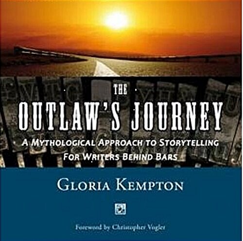 The Outlaws Journey: A Mythological Approach to Storytelling for Writers Behind Bars (Paperback)