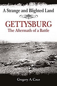 A Strange and Blighted Land: Gettysburg: The Aftermath of a Battle (Paperback)