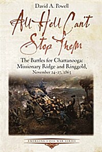 All Hell Cant Stop Them: The Battles for Chattanooga--Missionary Ridge and Ringgold, November 24-27, 1863 (Paperback)