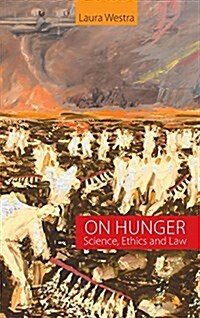 On Hunger: Science, Ethics and Law (Hardcover)