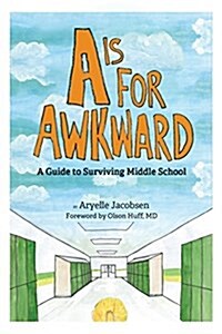 A is for Awkward: A Guide to Surviving Middle School (Paperback)