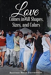 Love Comes in All Shapes, Sizes, and Colors (Paperback)