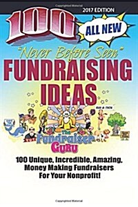 The Fundraiser Guru: 100 All New Fundraising Ideas (Paperback)