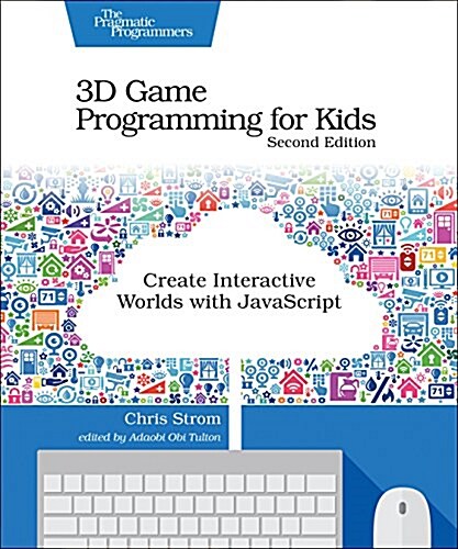 3D Game Programming for Kids: Create Interactive Worlds with JavaScript (Paperback, 2)