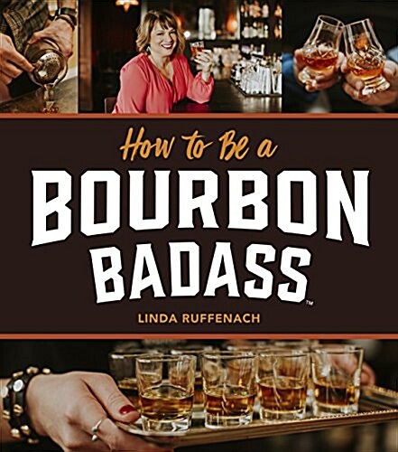 How to Be a Bourbon Badass (Hardcover)