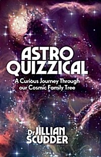 Astroquizzical : A Curious Journey Through Our Cosmic Family Tree (Hardcover)