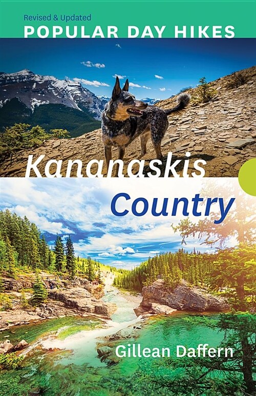 Popular Day Hikes: Kananaskis Country - Revised & Updated: Kananaskis Country - Revised & Updated (Paperback, Revised and Upd)