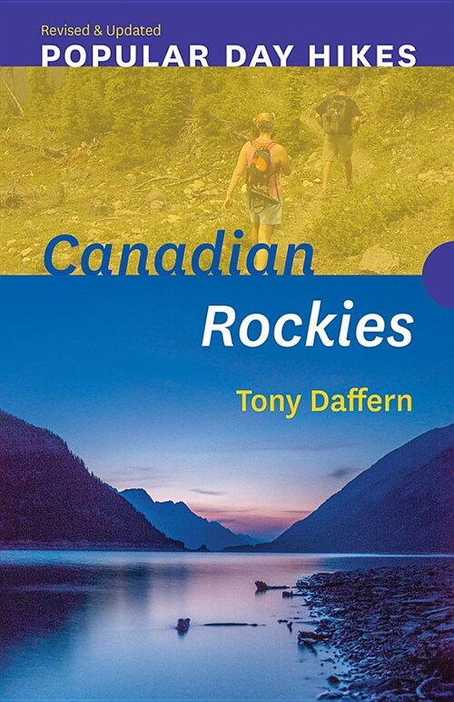 Popular Day Hikes: Canadian Rockies -- Revised & Updated: Canadian Rockies - Revised & Updated (Paperback, Revised and Upd)