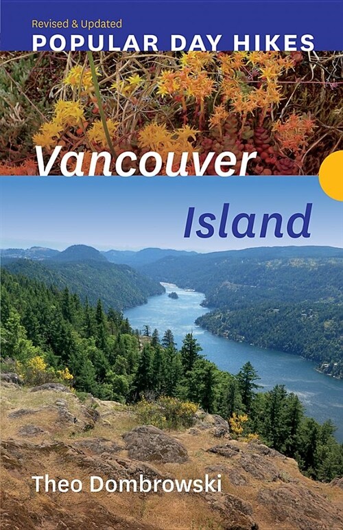Popular Day Hikes: Vancouver Island -- Revised & Updated: Vancouver Island -- Revised & Updated (Paperback, Revised and Upd)