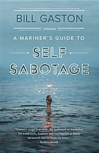 A Mariners Guide to Self Sabotage: Stories (Paperback)