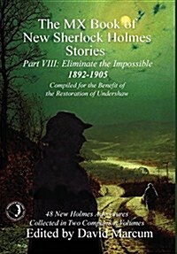 The MX Book of New Sherlock Holmes Stories - Part VIII: Eliminate the Impossible: 1892-1905 (Hardcover)