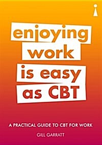 A Practical Guide to CBT for Work : Enjoying Work Is Easy as CBT (Paperback)