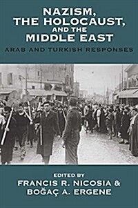 Nazism, The Holocaust, and the Middle East : Arab and Turkish Responses (Hardcover)