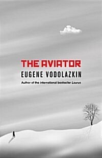 The Aviator : From the award-winning author of Laurus (Hardcover, Hardback)