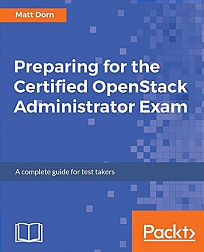 Preparing for the Certified Openstack Administrator Exam (Paperback)