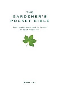 The Gardeners Pocket Bible: Every Gardening Rule of Thumb at Your Fingertips (Paperback, 2)
