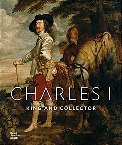 Charles I : King and Collector (Hardcover)