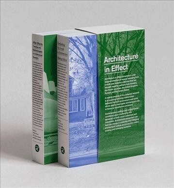 Architecture in Effect: Volume 1: Rethinking the Social in Architecture: Making Effects and Volume 2: After Effects: Theories and Methodologie (Paperback)