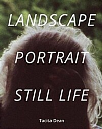 Tacita Dean : Landscape, Portrait, Still Life (Paperback)