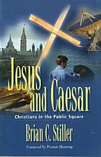 Jesus and Caesar: Christians in the Public Square (Paperback)