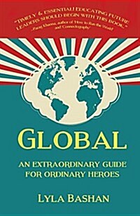 Global : An Extraordinary Guide for Ordinary Heroes (Paperback)