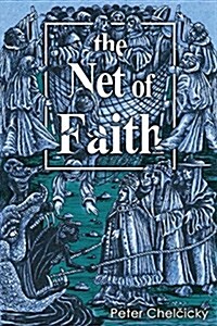 The Net of Faith: The Corruption of the Church, Caused by Its Fusion and Confusion with Temporal Power (Paperback)